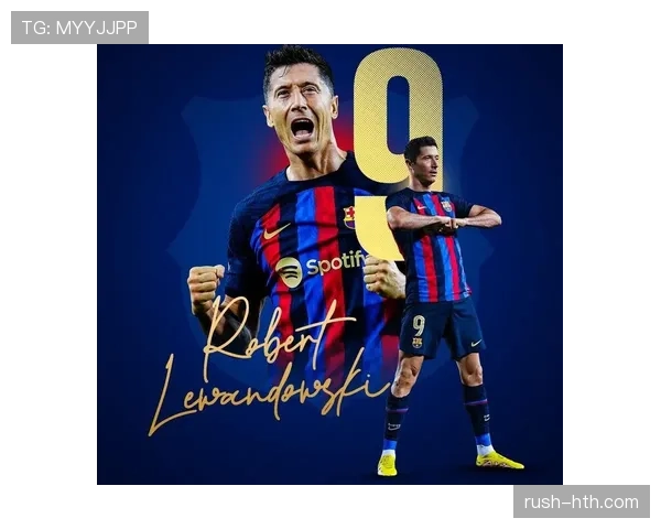 莱万多夫斯基防守贡献显著提升，助力球队后防线稳固表现引关注